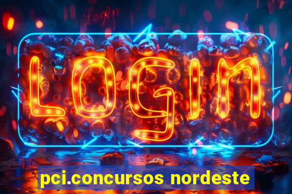 pci.concursos nordeste